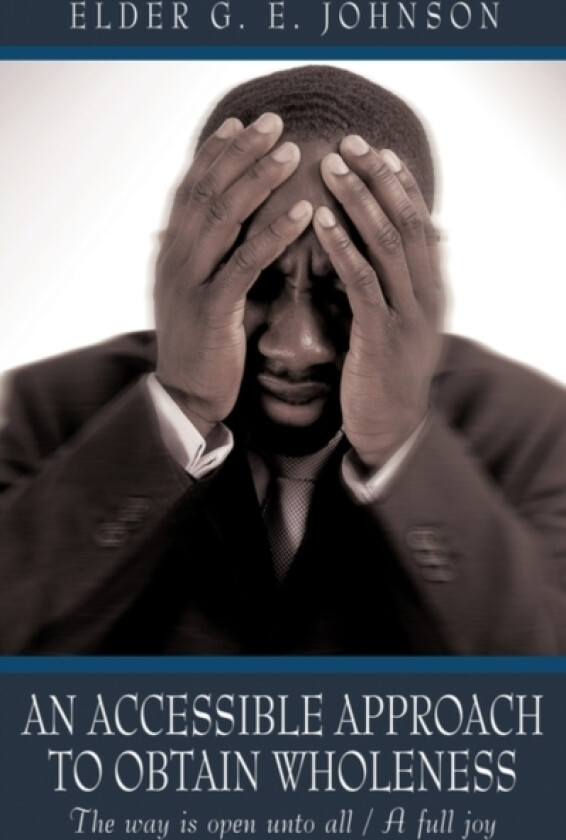 An Accessible Approach to Obtain Wholeness av Elder G E Johnson (Paperback)