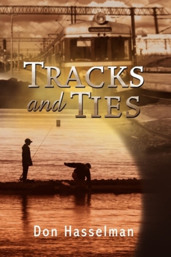 Tracks and Ties av Don Hasselman (Hardcover)
