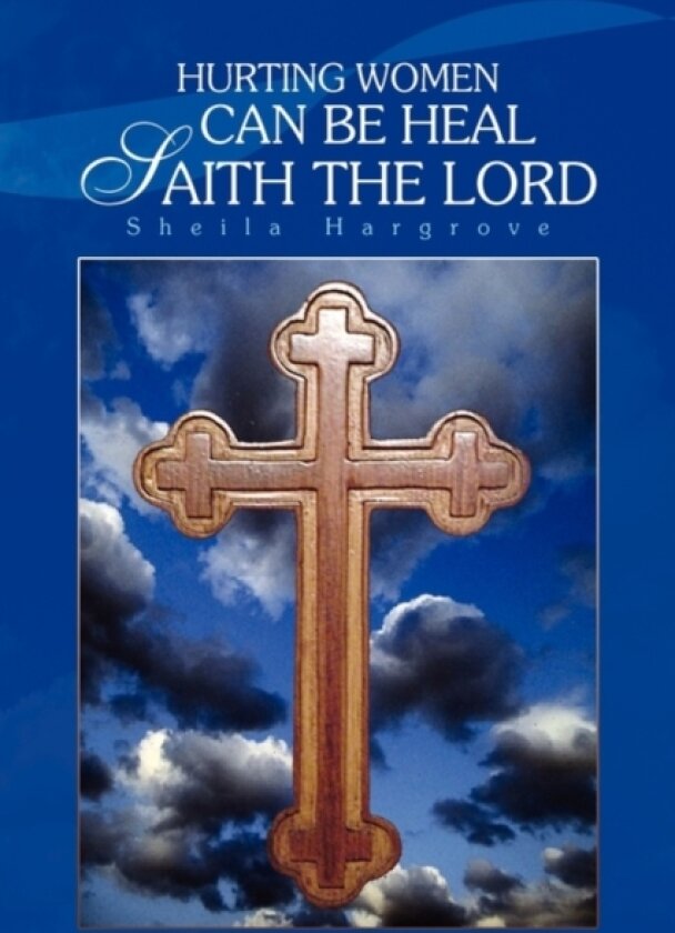 Hurting Women Can Be Heal Saith the Lord av Sheila Hargrove (Hardcover)