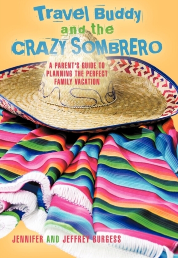 Travel Buddy and the Crazy Sombrero av Jennifer And Jeffrey Burgess (Hardcover)