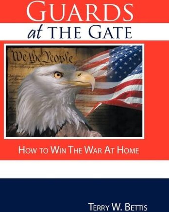Guards at the Gate av Terry W. Bettis (Hardcover)