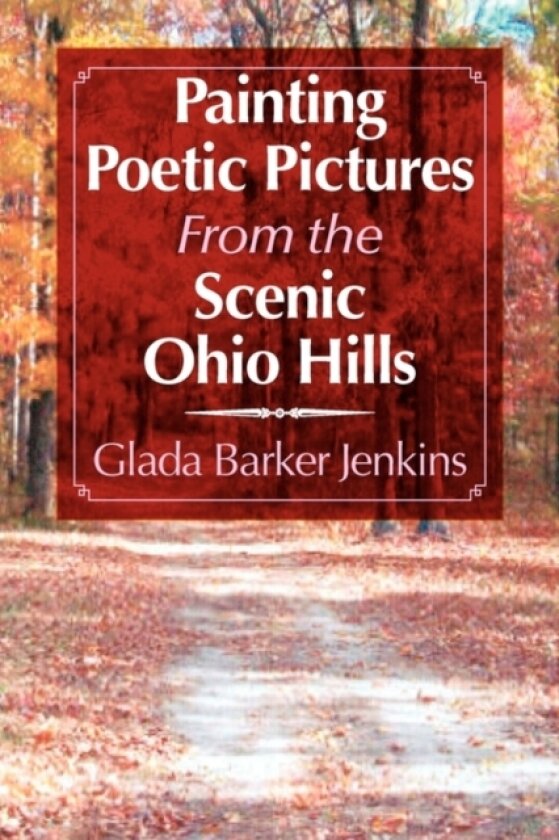 Painting Poetic Pictures from the Scenic Ohio Hills av Glada Barker Jenkins (Paperback)