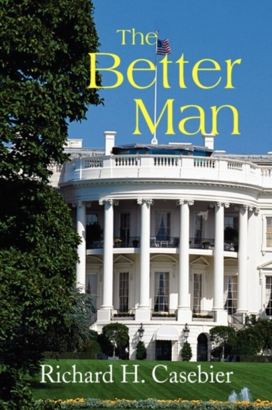 The Better Man av Richard H Casebier (Hardcover)