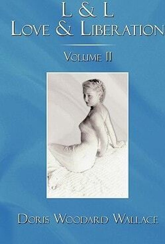 L & L Love & Liberation: Volume II av Doris Woodard Wallace (Hardcover)