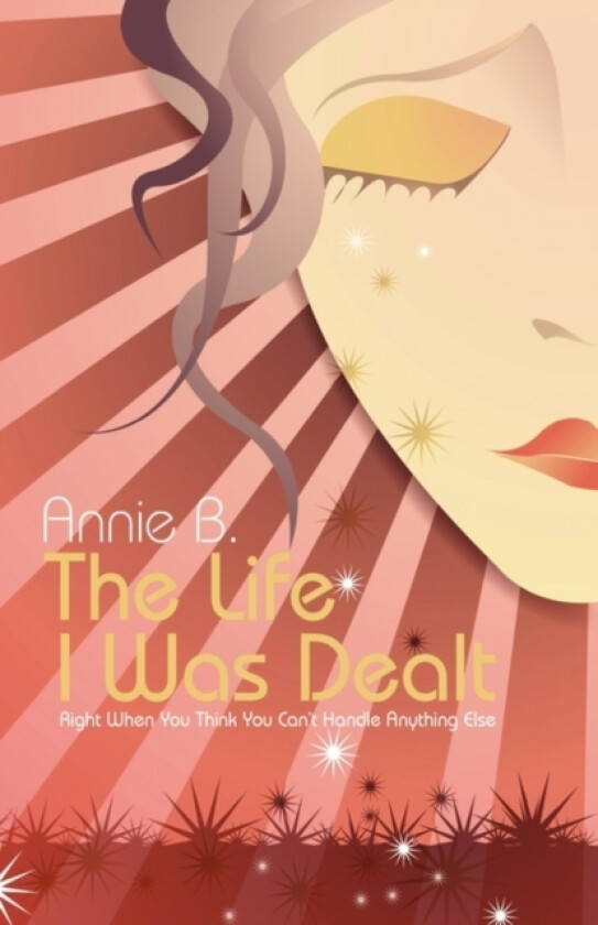 The Life I Was Dealt av Annie B (Hardcover)
