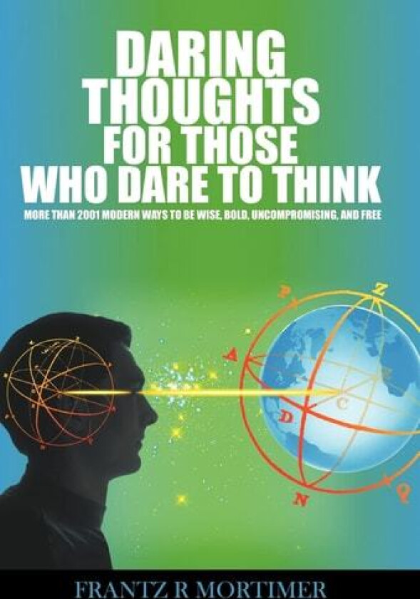 Daring Thoughts for Those Who Dare to Think av Frantz Rene Mortimer (Hardcover)