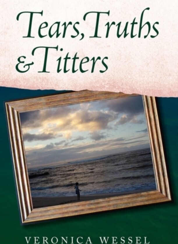 Tears, Truths & Titters av Veronica Wessel (Paperback)