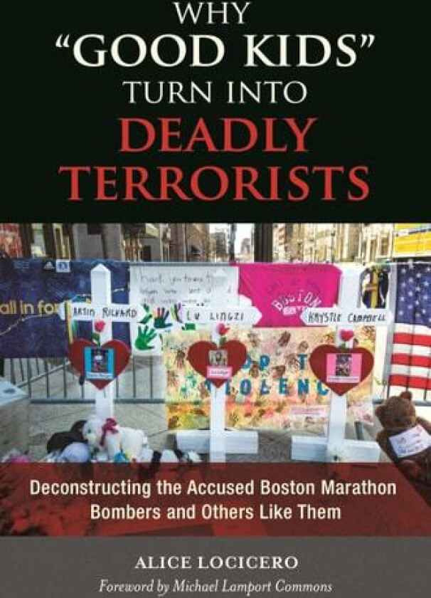 Why "Good Kids" Turn into Deadly Terrorists av Alice LoCicero (Hardcover)