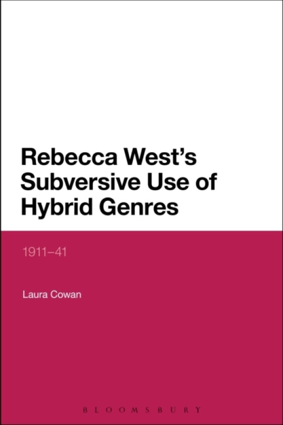 Rebecca West's Subversive Use of Hybrid Genres av Dr Laura Cowan (Hardcover)