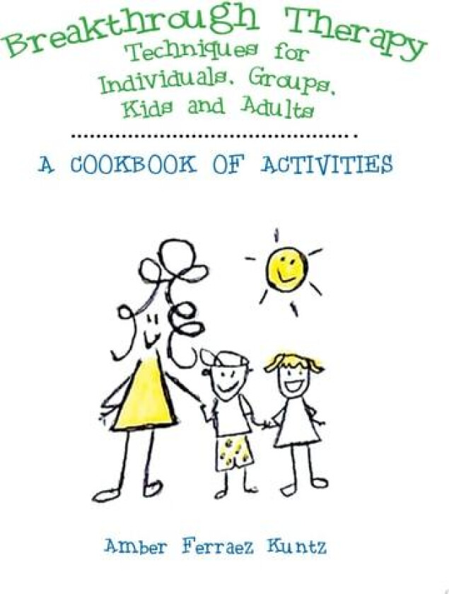 Breakthrough Therapy Techniques for Individuals, Groups, Kids and Adults av Amber Ferraez Kuntz (Paperback)
