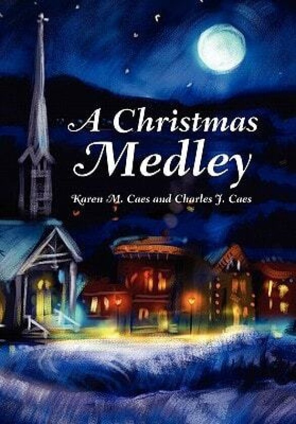 A Christmas Medley av M Ca Karen M Caes and Charles J Caes, Karen M Caes and Charles J Caes (Paperback)