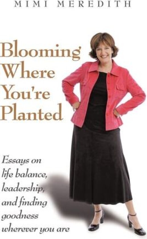 Blooming Where You're Planted av Mimi Meredith (Paperback)