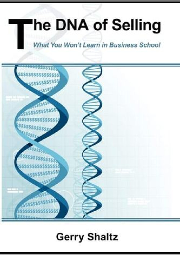 The DNA of Selling av Shaltz Gerry Shaltz, Gerry Shaltz (Paperback)