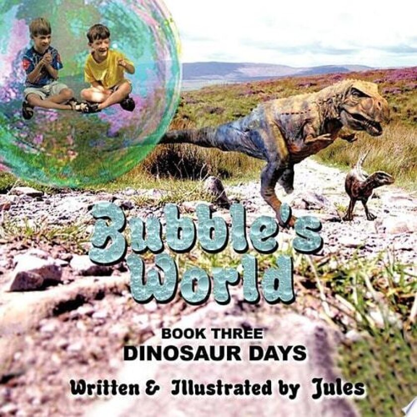 Bubble's World: Dinosaur Days Book Three av Jules (Paperback)