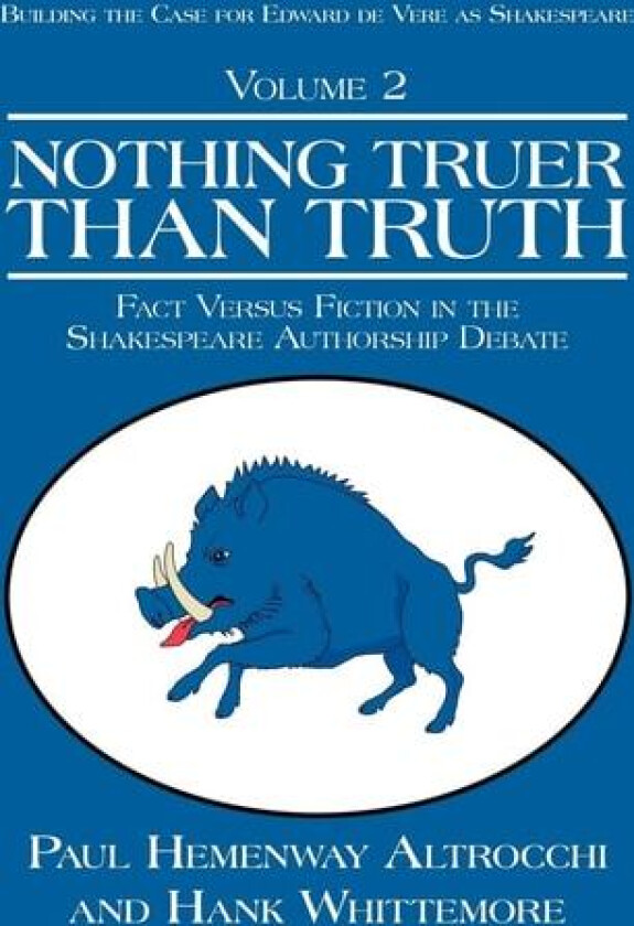 NOTHING TRUER THAN TRUTH: Fact Versus Fiction in the Shakespeare Authorship Debate (Building Trhe Case for Edward De Vere As Shakespeare, Volume 2) av Paul Hemenway Altrocchi (Paperback)