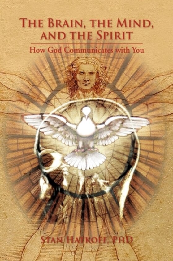 The Brain, the Mind, and the Spirit av Stan Hatkoff (Hardcover)