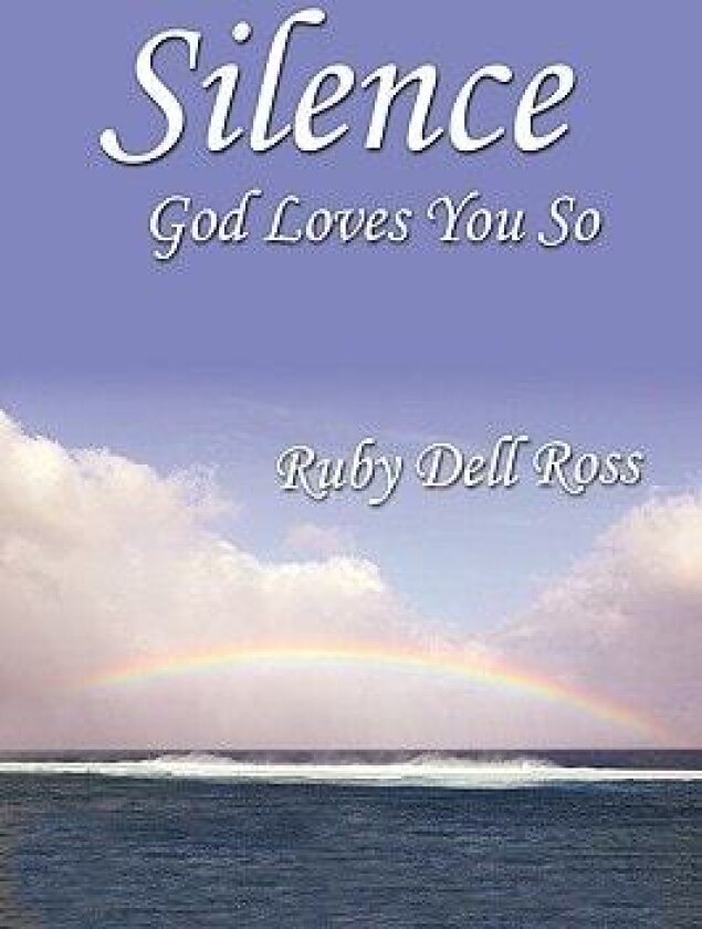 Silence: God Loves You So av Ruby Dell Ross (Hardcover)