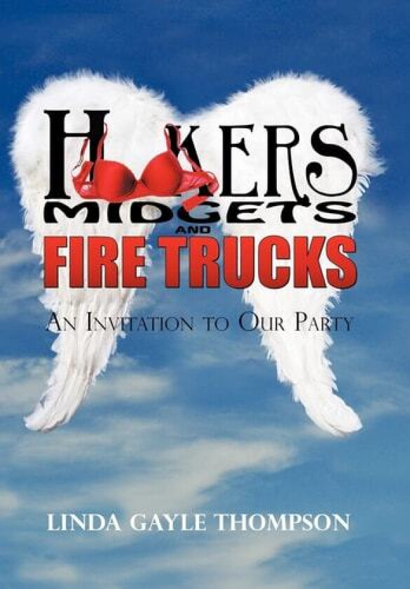 Hookers, Midgets, and Fire Trucks: An Invitation to Our Party av Linda Thompson (Hardcover)
