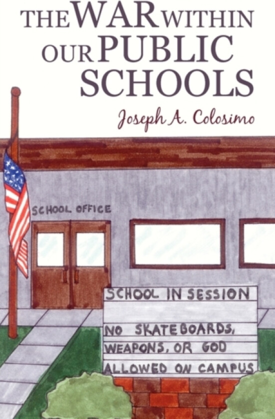 The War Within Our Public Schools av Joseph A Colosimo (Paperback)