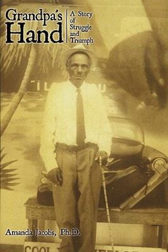Grandpa's Hand: A Story of Struggle and Triumph av Ph.D., Amanda Jacobs (Paperback)