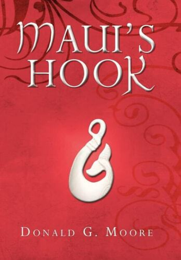 Maui's Hook av Donald G Moore (Hardcover)