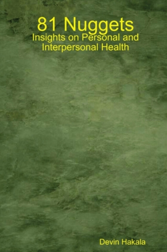 81 Nuggets: Insights on Personal and Interpersonal Health av Devin Hakala (Paperback)