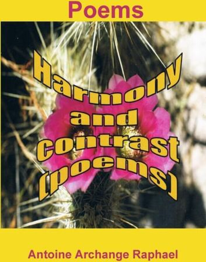 Harmony and Contrast (poems) av Antoine Archange Raphael (Paperback)