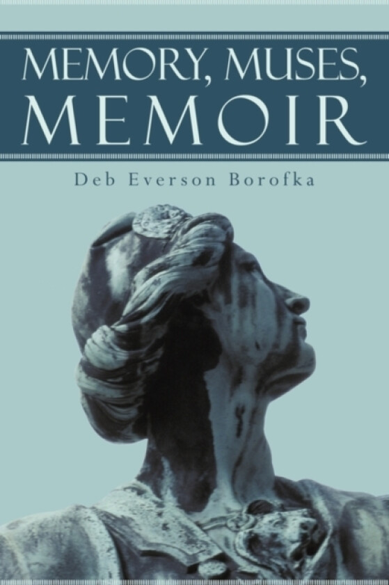 Memory, Muses, Memoir av Deb Everson Borofka (Paperback)