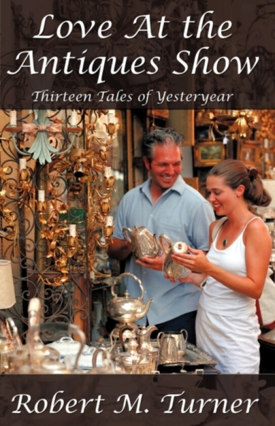 Love at the Antiques Show av Robert M Turner (Hardcover)