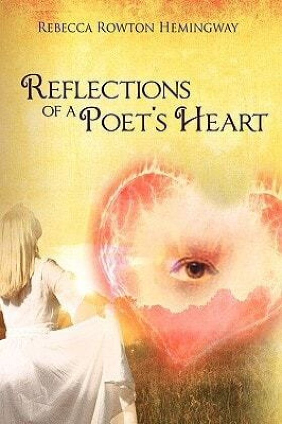 Reflections Of A Poet's Heart av Rebecca Rowton Hemingway (Paperback)