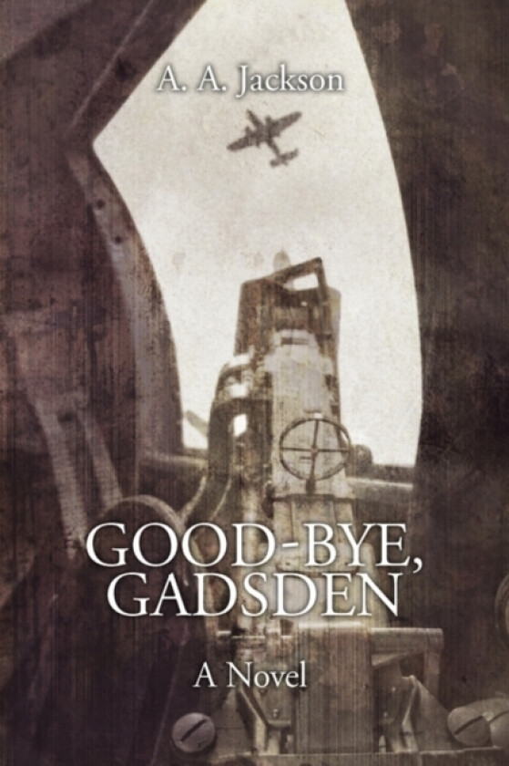 Good-Bye, Gadsden av A A Jackson (Paperback)