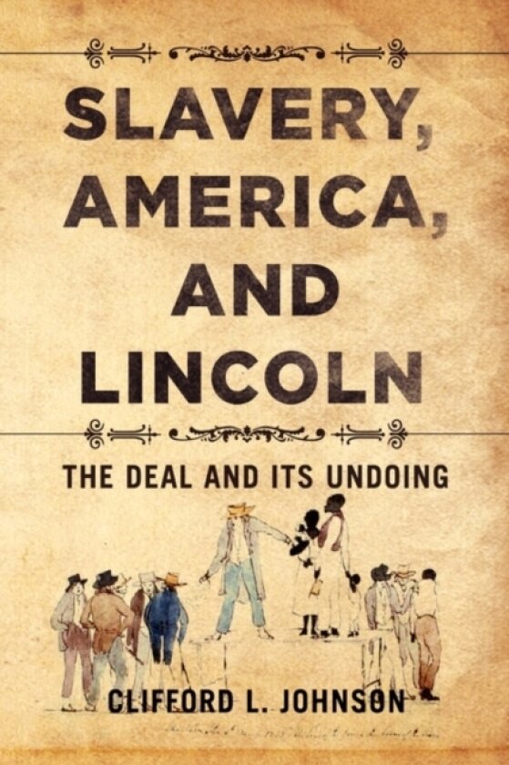Slavery, America, and Lincoln av Dr Clifford L Johnson (Paperback)