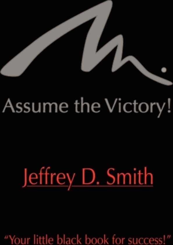 Assume The Victory! av Jeffrey D. Smith (Paperback)