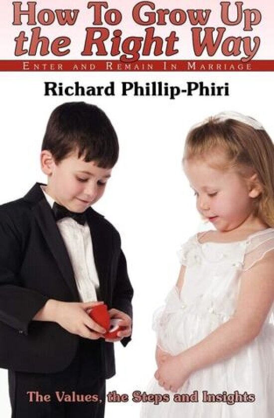 How To Grow Up the Right Way av Richard Phillip-Phiri (Paperback)