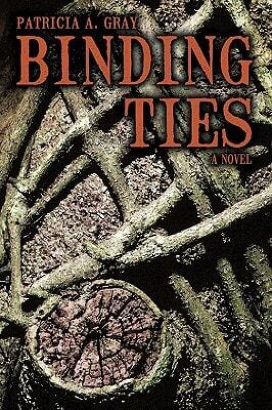 Binding Ties av A. Gray Patricia a. Gray (Hardcover)