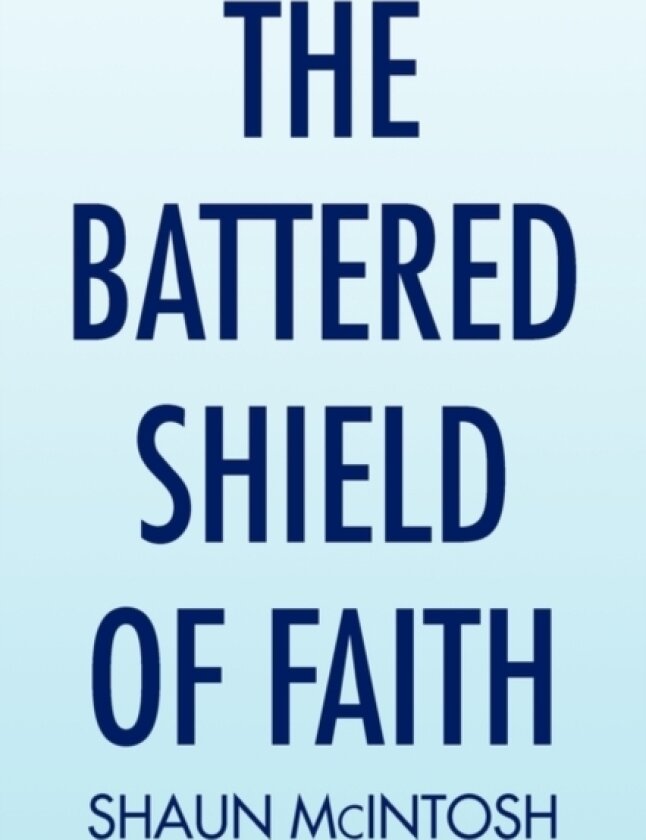 The Battered Shield of Faith av Shaun McIntosh (Hardcover)