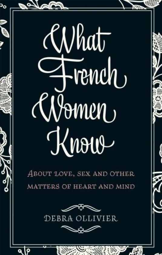 What French Women Know av Debra Ollivier