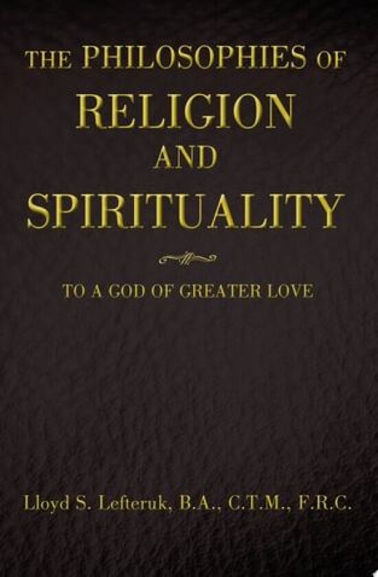 The Philosophies of Religion and Spirituality av B a C T M Lloyd S Lefteruk (Paperback)