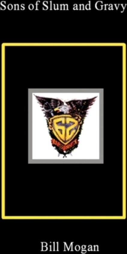 Sons of Slum and Gravy av Bill Mogan (Hardcover)