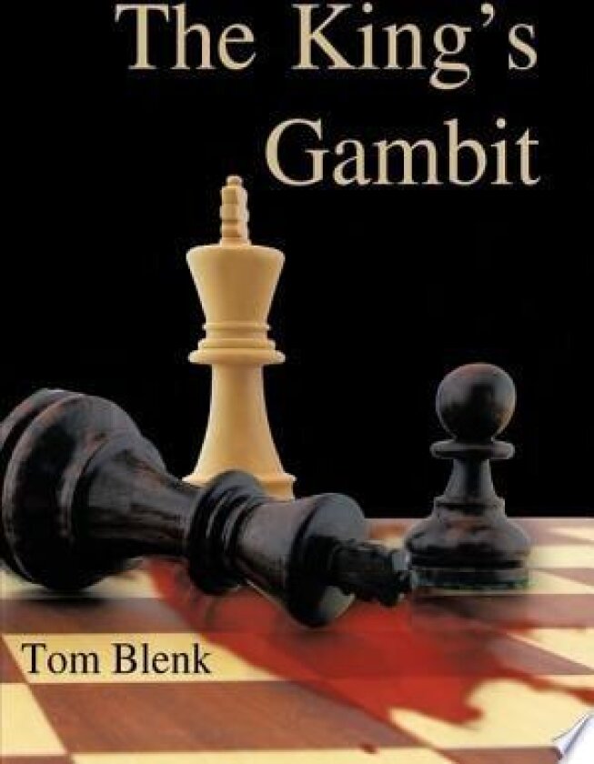 The King's Gambit av Tom Blenk (Hardcover)