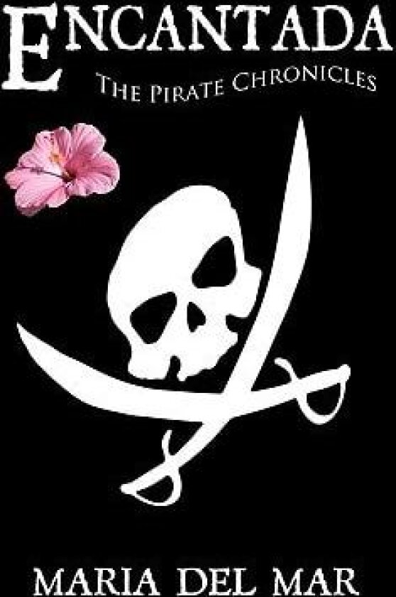 Encantada: The Pirate Chronicles av Maria del Mar (Paperback)