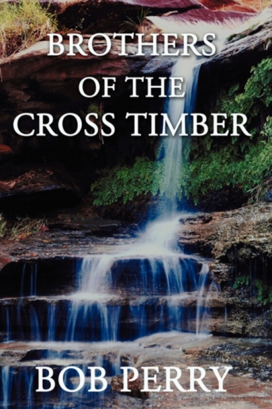 Brothers of the Cross Timber av Bob Perry (Paperback)