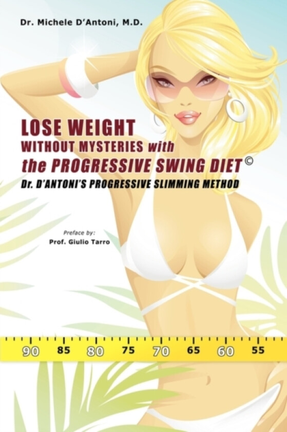Lose Weight Without Mysteries with the Progressive Swing Diet av Michele MD D'Antoni (Hardcover)