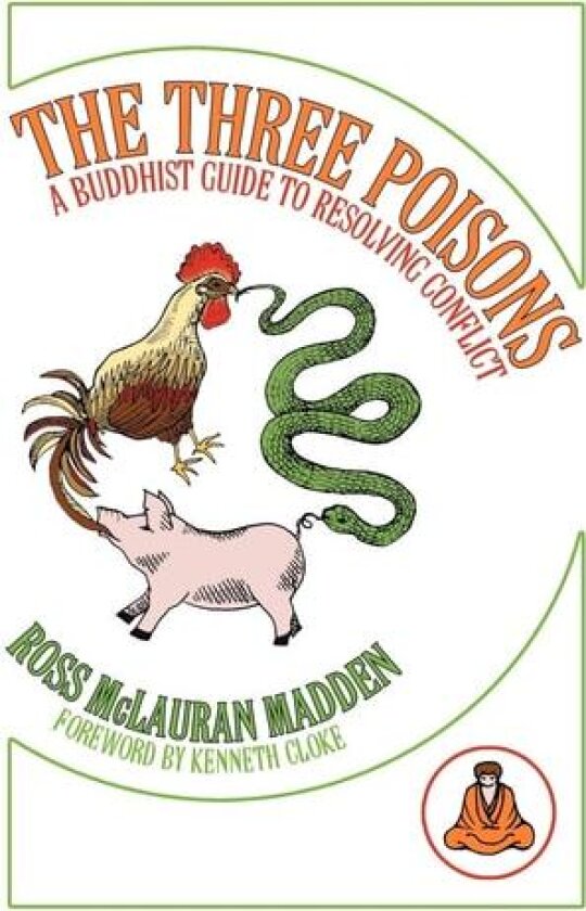 The Three Poisons: A Buddhist Guide to Resolving Conflict av Ross McLauran Madden (Paperback)