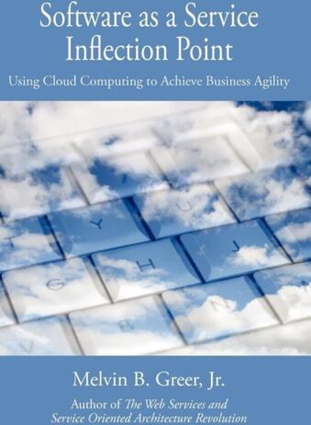 Software as a Service Inflection Point av Melvin B Jr Greer (Hardcover)