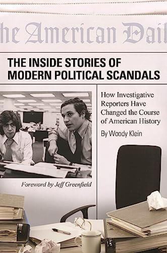 The Inside Stories of Modern Political Scandals av Woody Klein (Paperback)