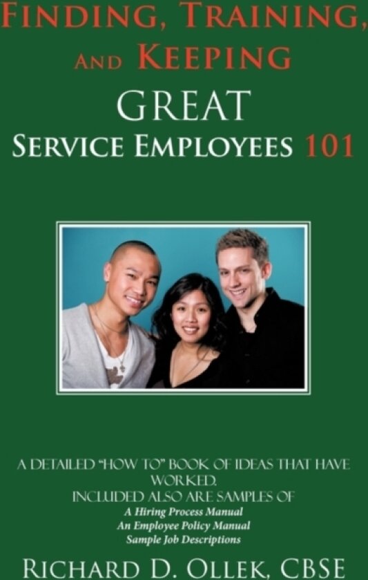 Finding, Training, And Keeping GREAT Service Employees 101 av CBSE Richard D. Ollek (Hardcover)