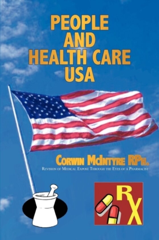 People and Health Care USA av Corwin McIntyre RPh. (Hardcover)