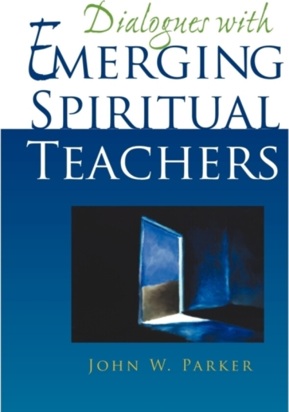Dialogues With Emerging Spiritual Teachers av John W Parker (Paperback)