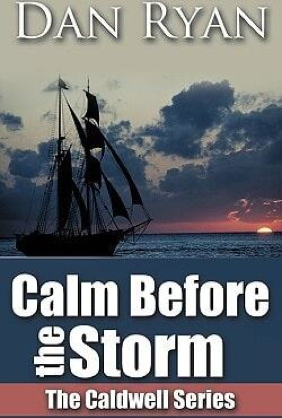 Calm Before the Storm: The Caldwell Series av Dan Ryan (Paperback)